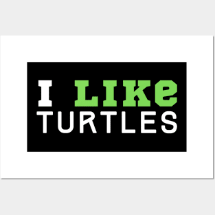 I Like Turtles Posters and Art